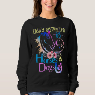Easily Distracted By Dogs And Horses Sweatshirt