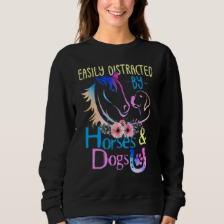Easily Distracted By Dogs And Horses Sweatshirt