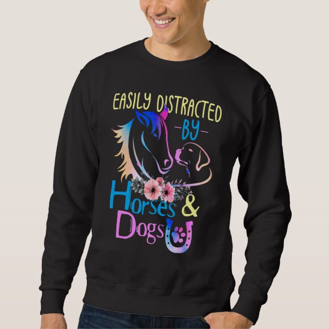 Easily Distracted By Dogs And Horses Sweatshirt (Front)