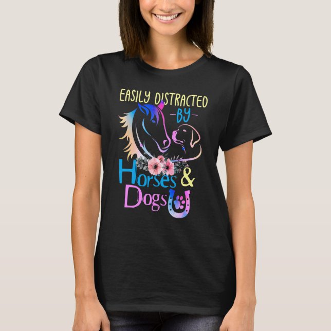 Easily Distracted By Dogs And Horses T-Shirt (Front)