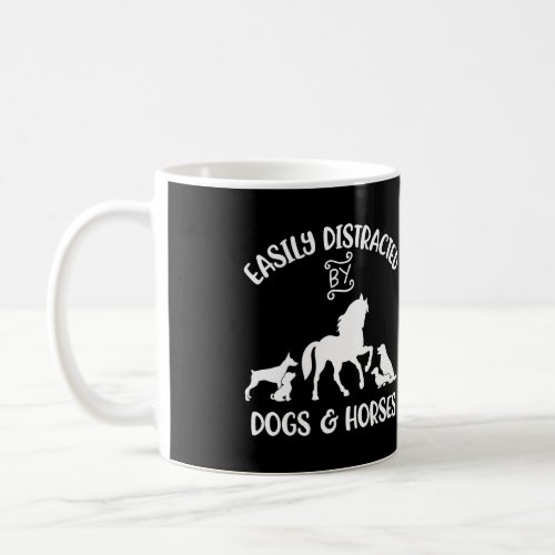 Easily Distracted By Dogs And Horses Women Horse G Coffee Mug