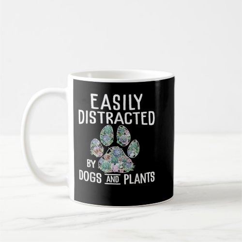 Easily Distracted by Dogs and Plant Gardener Garde Coffee Mug