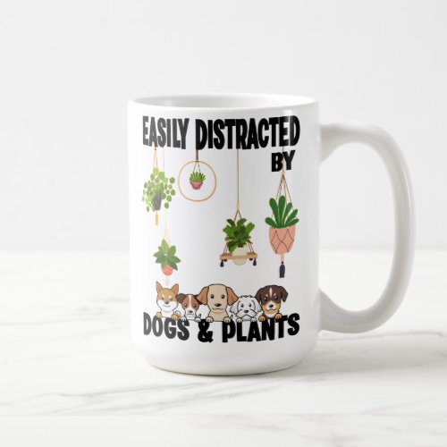 Easily Distracted by Dogs And Plants Cute Saying Coffee Mug