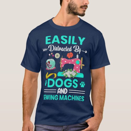 Easily Distracted by Dogs and Sewing Machines Quil T_Shirt