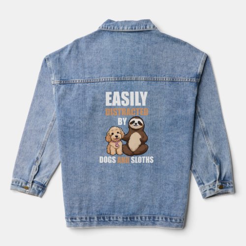 Easily Distracted By Dogs And Sloths Tshirt Sloth Denim Jacket