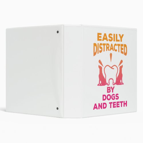 Easily Distracted By Dogs And Teeth 3 Ring Binder