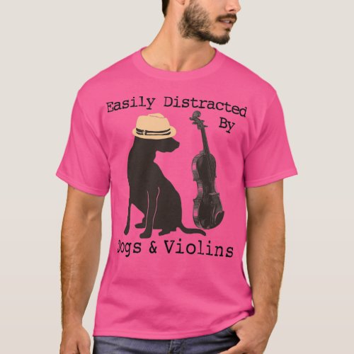 Easily Distracted By Dogs And Violins Funny Gift F T_Shirt