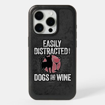 Easily Distracted By Dogs And Wine Otterbox Iphone by eBrushDesign at Zazzle