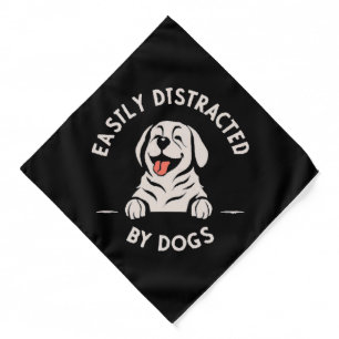 Easily distracted by dogs bandana