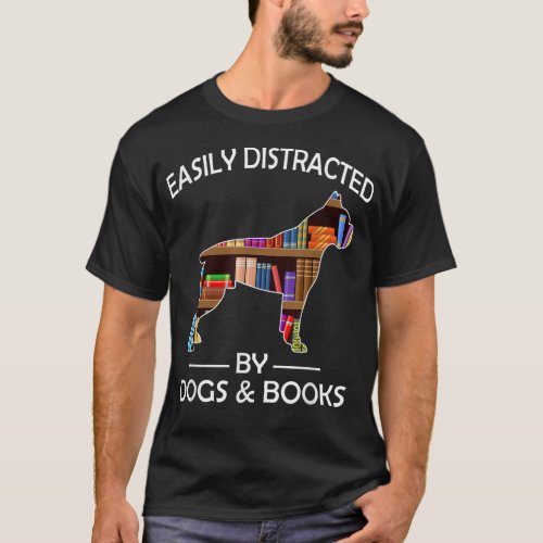 Easily Distracted By Dogs  Books Funny Boer Dog  T_Shirt