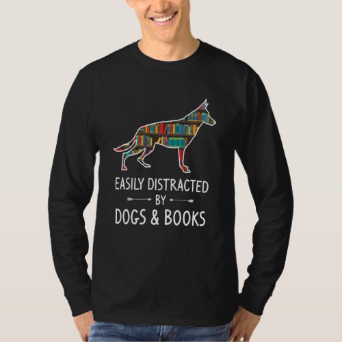 Easily Distracted By Dogs  Books Lover  Puppy Pet T_Shirt