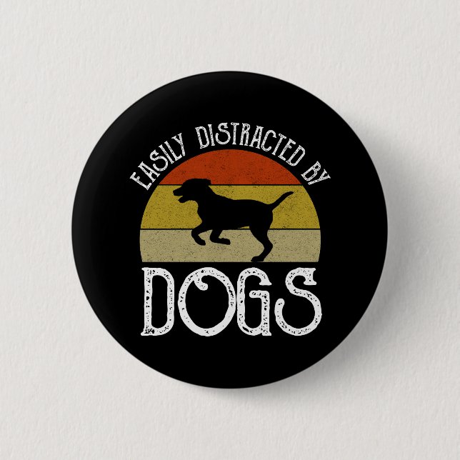 Easily Distracted By Dogs Button (Front)
