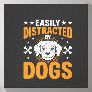Easily Distracted By Dogs Canvas Photo Tile