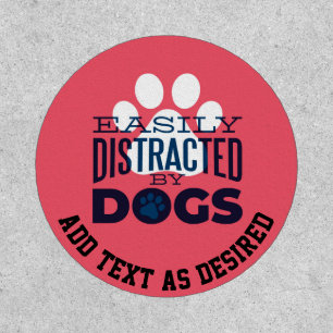Easily Distracted by Dogs Custom Text Patch