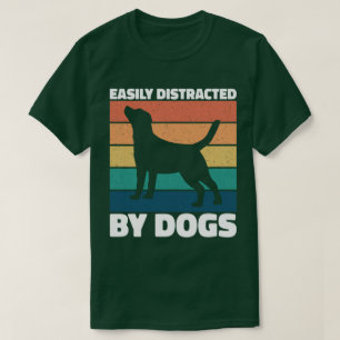 Easily Distracted By Dogs Cute Puppy Dog Lovers T-Shirt