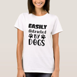 Easily Distracted By Dogs Funny Dog Mom Gift T-Shirt