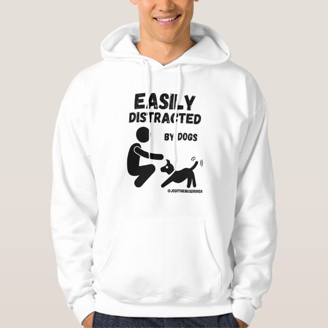 Easily Distracted By Dogs Hoodie (Front)
