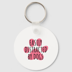 Easily distracted by dogs keychain