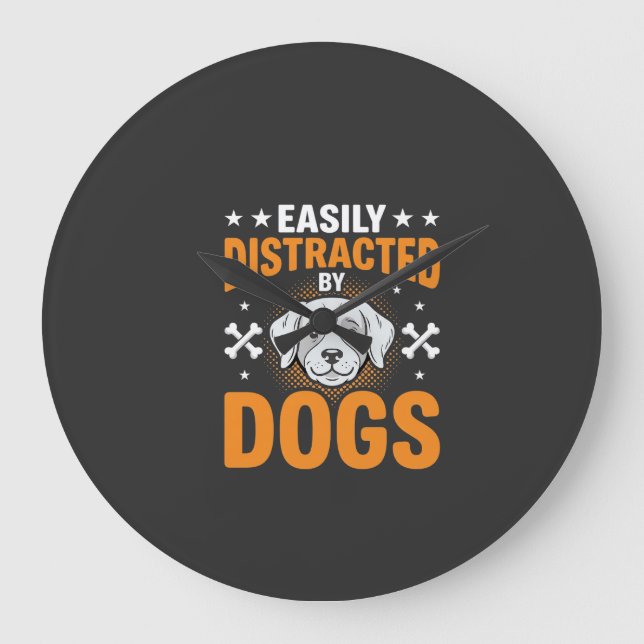 Easily Distracted By Dogs Large Clock (Front)