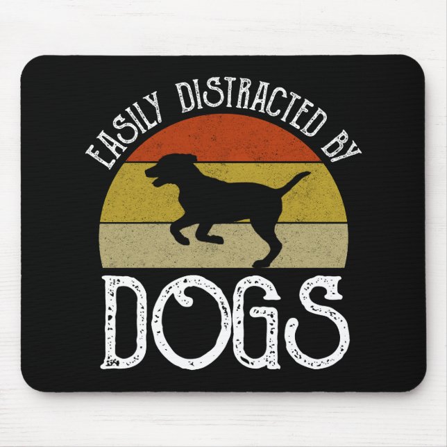Easily Distracted By Dogs Mouse Pad (Front)