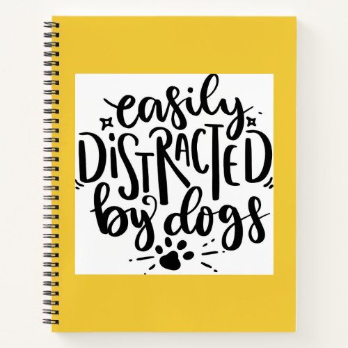Easily Distracted By Dogs Notebook