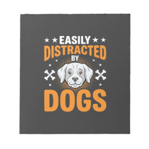 Easily Distracted By Dogs Notepad