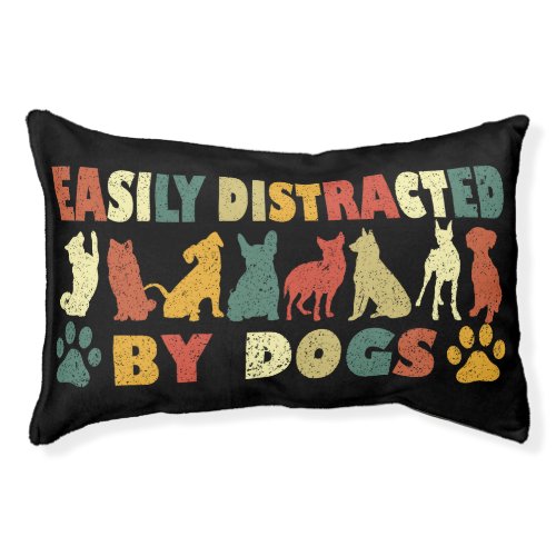 Easily Distracted By Dogs Pet Bed
