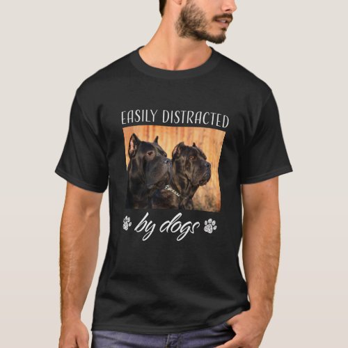 Easily Distracted By Dogs T_Shirt