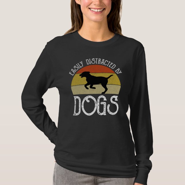 Easily Distracted By Dogs T-Shirt (Front)