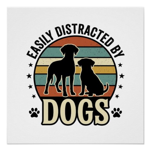 Easily Distracted by Dogs Vintage Silhouette Desig Poster