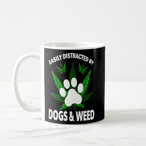Easily Distracted By Dogs Weed   Dog  Coffee Mug