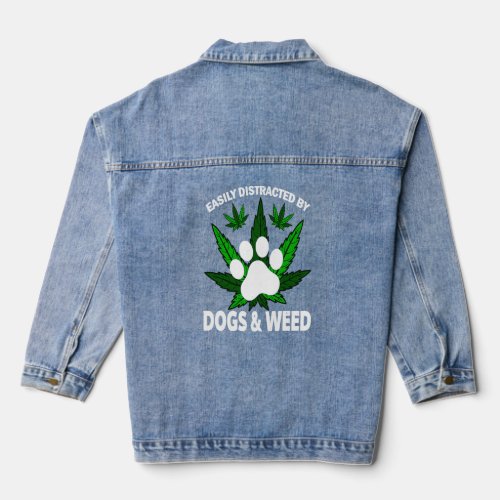 Easily Distracted By Dogs Weed   Dog  Denim Jacket
