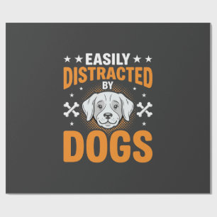 Easily Distracted By Dogs Wrapping Paper