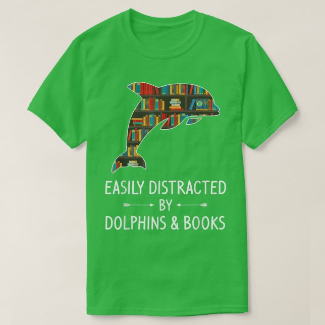 Easily Distracted By Dolphins & Books Lover Gift B T-Shirt (Design Front)