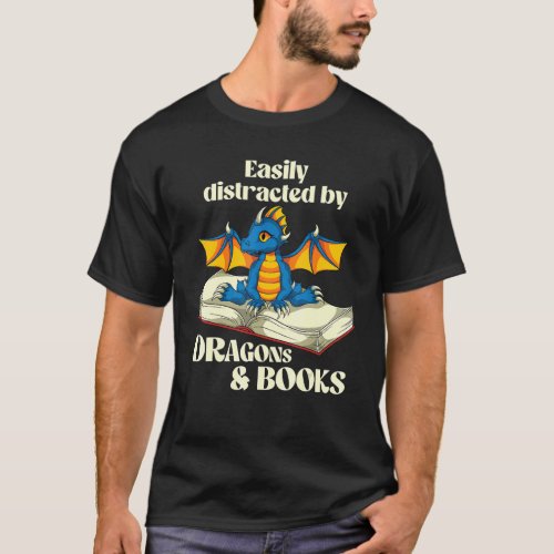 Easily Distracted By Dragons And Books Cute Dragon T_Shirt
