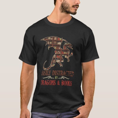 Easily Distracted By Dragons And Books Dragon T_Shirt