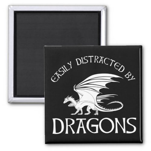 Easily Distracted By Dragons Magnet