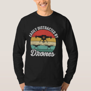 Easily Distracted by Drones Drone Pilot Enthusias T-Shirt