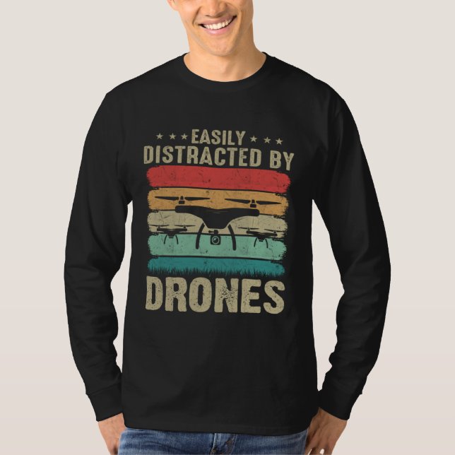 Easily Distracted by Drones  Drone Pilot Enthusias T-Shirt (Front)