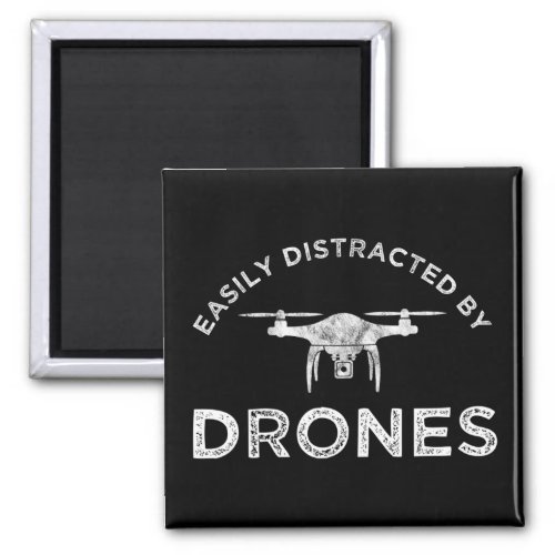 Easily Distracted By Drones Magnet