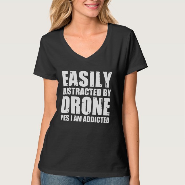 Easily Distracted By Drones Quadcopter Drone Pilot T-Shirt (Front)