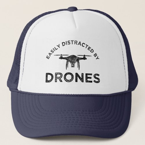 Easily Distracted By Drones Trucker Hat