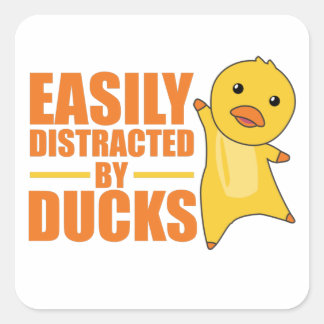 Easily Distracted By Ducks - Funny Duck Square Sticker