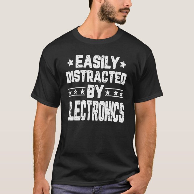 Easily Distracted By Electronics  Electronics Engi T-Shirt (Front)
