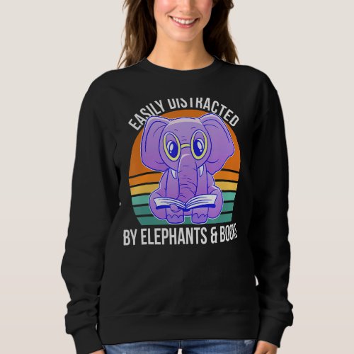 Easily Distracted By Elephants and Books Reading E Sweatshirt