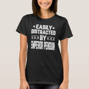Easily Distracted By Emperor Penguin   Penguins T-Shirt