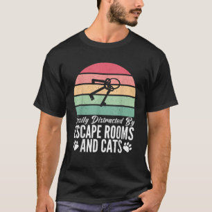 Easily distracted by Escape Rooms and Cats Lover E T-Shirt
