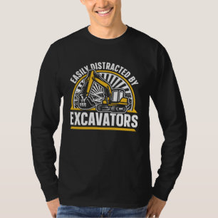 Easily Distracted By Excavators Hydraulic Excavato T-Shirt