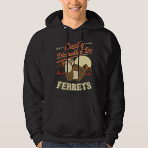 Easily distracted by Ferrets  1 Hoodie