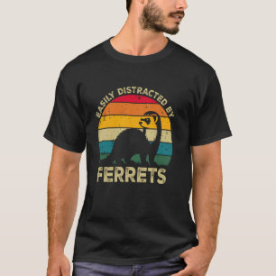 Easily Distracted By Ferrets, Funny Cute Ferret Lo T-Shirt